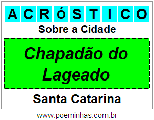 Acróstico Para Imprimir Sobre a Cidade Chapadão do Lageado