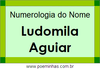 Numerologia do Nome Ludomila Aguiar