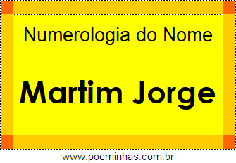 Numerologia do Nome Martim Jorge