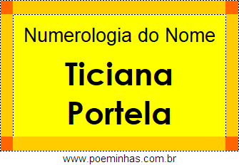 Numerologia do Nome Ticiana Portela